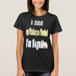 I Had My Patience Tested Im Negative 1 T-Shirt