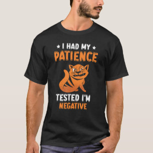 I Had My Patience Tested I'm Negative Cat 1 T-Shirt