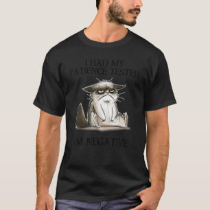 I Had My Patience Tested I'm Negative Cat 1 T-Shirt