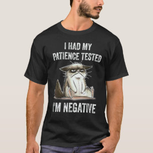 I Had My Patience Tested I'm Negative Cat 2 T-Shirt