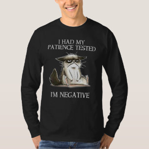 I Had My Patience Tested I'm Negative Cat  4 T-Shirt