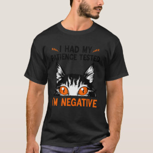 i had my patience tested i'm negative cat funny sa T-Shirt