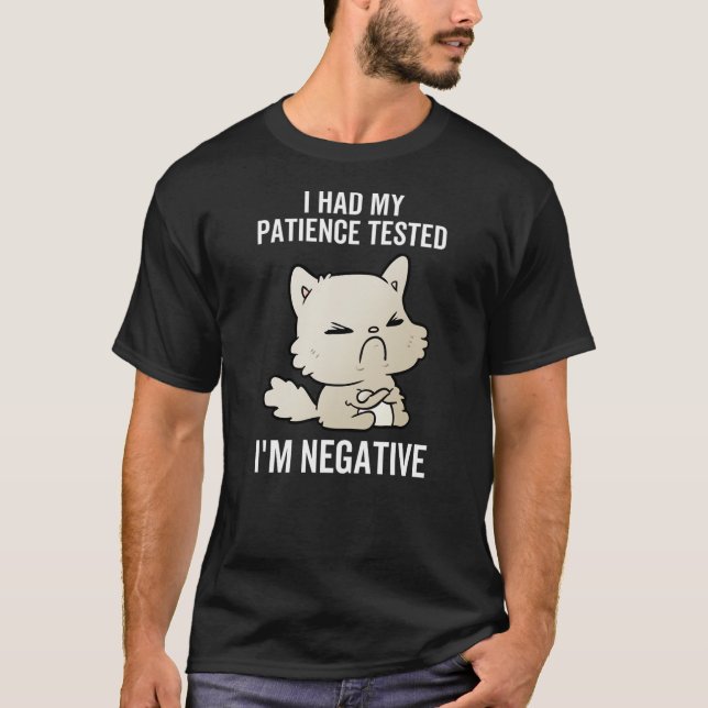 I Had My Patience Tested I'm Negative Cat Funny Sa T-Shirt (Front)