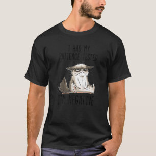 I Had My Patience Tested I'm Negative Cat Sarcasm T-Shirt