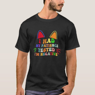 I Had My Patience Tested I'm Negative Cat Sarcasm T-Shirt