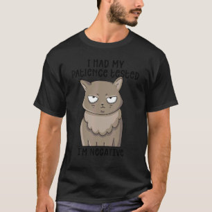 I Had My Patience Tested I'm Negative Cat Sarcasm T-Shirt