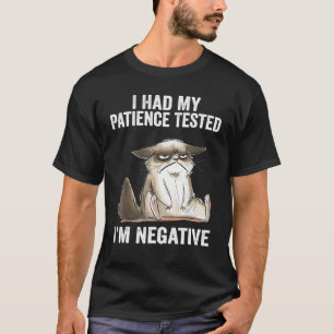 I Had My Patience Tested I'm Negative Cat  Sarcasm T-Shirt