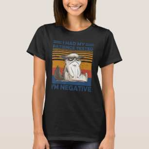 I Had My Patience Tested I'm Negative Cat sarcasm T-Shirt