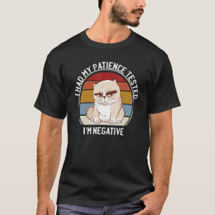 I Had My Patience Tested I'm Negative Cat Sarcast T-Shirt
