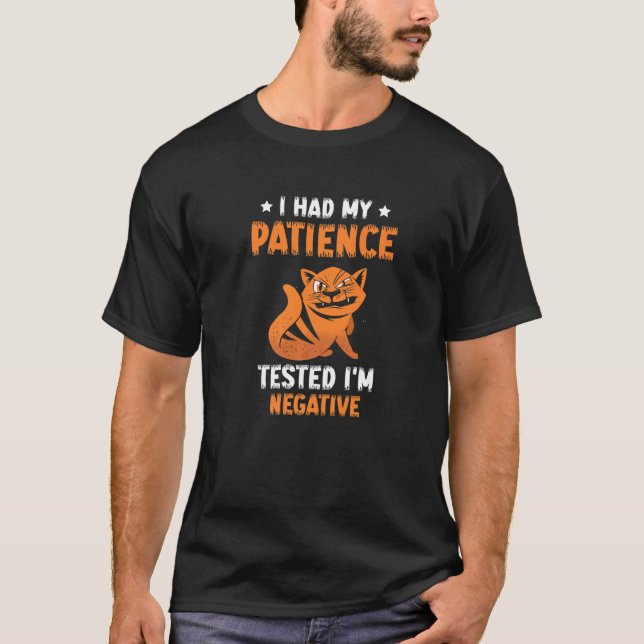 I Had My Patience Tested I'm Negative  Cat T-Shirt (Front)