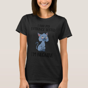 I Had My Patience Tested I'm Negative Cat T-Shirt