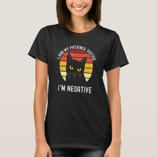 I Had My Patience Tested I'm Negative Cat T-Shirt