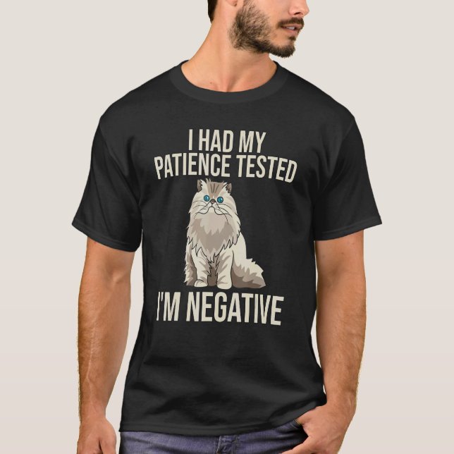 I Had My Patience Tested I'm Negative Cat T-Shirt (Front)