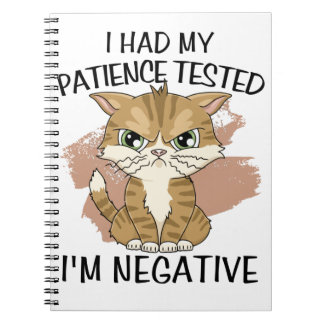 I had my patience tested i'm negative notebook