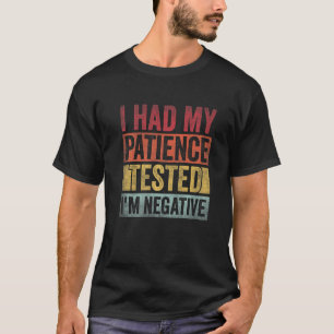 I Had My Patience Tested I'm Negative Retro Vintag T-Shirt