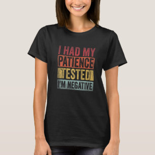 I Had My Patience Tested I'm Negative Retro Vintag T-Shirt