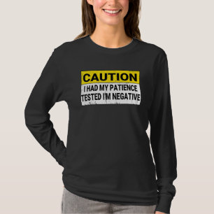 I Had My Patience Tested I'm Negative sarcastic T-Shirt