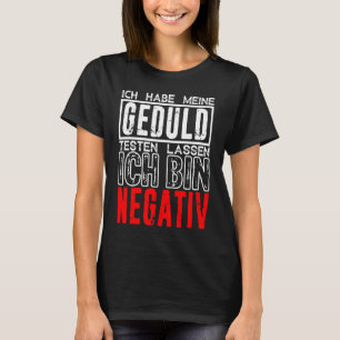 I Had My Patience Tested I'm Negative T-Shirt