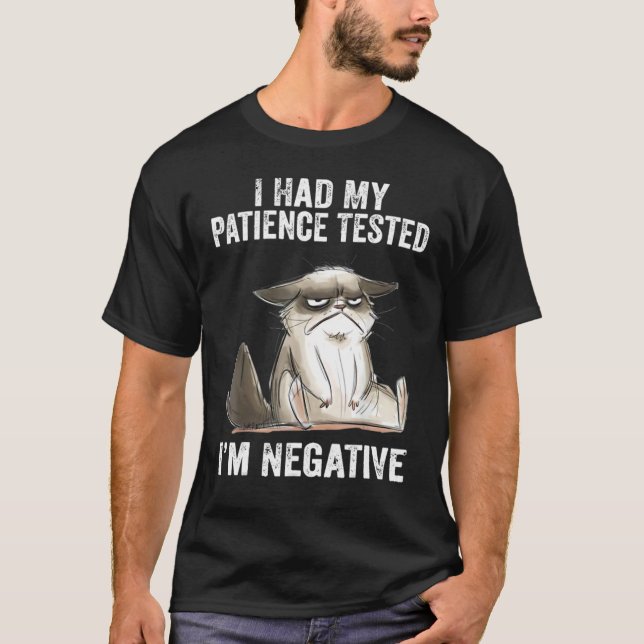 I Had My Patience Tested I'm Negatives Cat  Sarcas T-Shirt (Front)