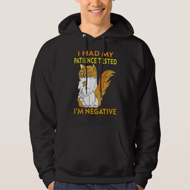 I Had My Patience Tested I'm Negatives Funny Cat Q Hoodie (Front)