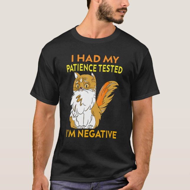 I Had My Patience Tested I'm Negatives Funny Cat Q T-Shirt (Front)