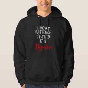 I Had My Patience Tested It Is Negative Hoodie