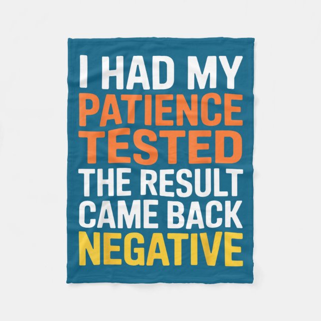 I Had My Patience Tested Sarcastic Saying Funny  Fleece Blanket (Front)