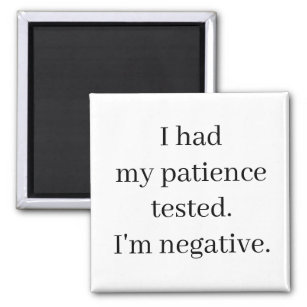 I had my patience tested sign funny magnet message