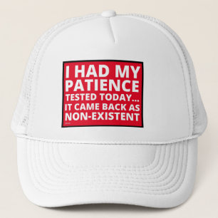 I HAD MY PATIENCE TESTED TODAY... funny sarcastic  Trucker Hat