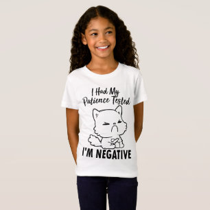 I Had My Patient Tested I'm Negative Funny sarcasm T-Shirt