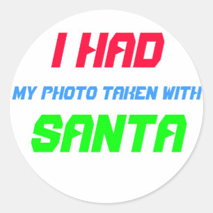 I Had My Photo Taken with Santa ! Classic Round Sticker