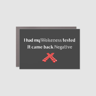 I Had My Wokeness Tested, It Came Back Negative T- Car Magnet