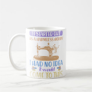 I Had No Idea It Would Come To This Funny Quilting Coffee Mug