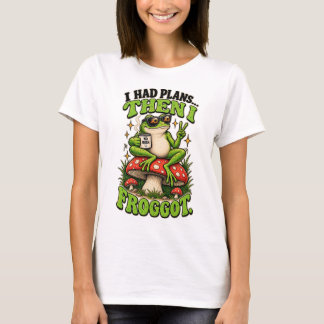 I Had Plans… Then I Froggot T‑Shirt T-Shirt