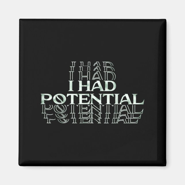 I Had Potential Funny Dark Humour Sarcastic Quote Magnet (Front)