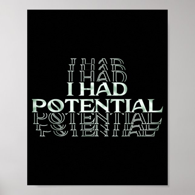 I Had Potential Funny Dark Humour Sarcastic Quote Poster (Front)