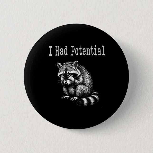 I Had Potential Funny Racoon Saying For Mum Dad 6 Cm Round Badge (Front)