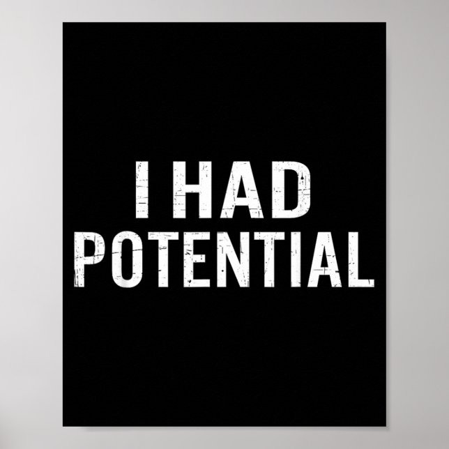 I Had Potential Funny Sarcastic Humour Poster (Front)