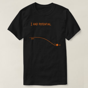I Had Potential Funny Sarcastic Minimalist Decline T-Shirt