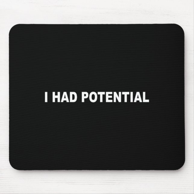 I had potential funny sarcastic quote  mouse mat (Front)