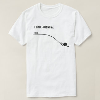 I Had Potential Funny T Shirt Minimalist