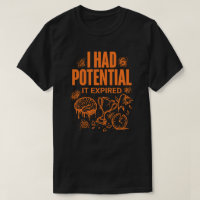 I Had Potential It Expired Funny Burnout Unisex