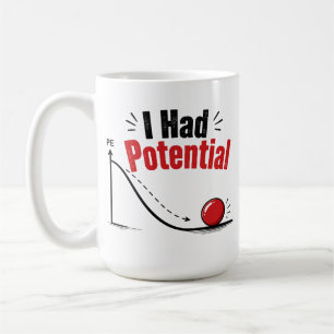 I Had Potential Physics Humour Coffee Mug