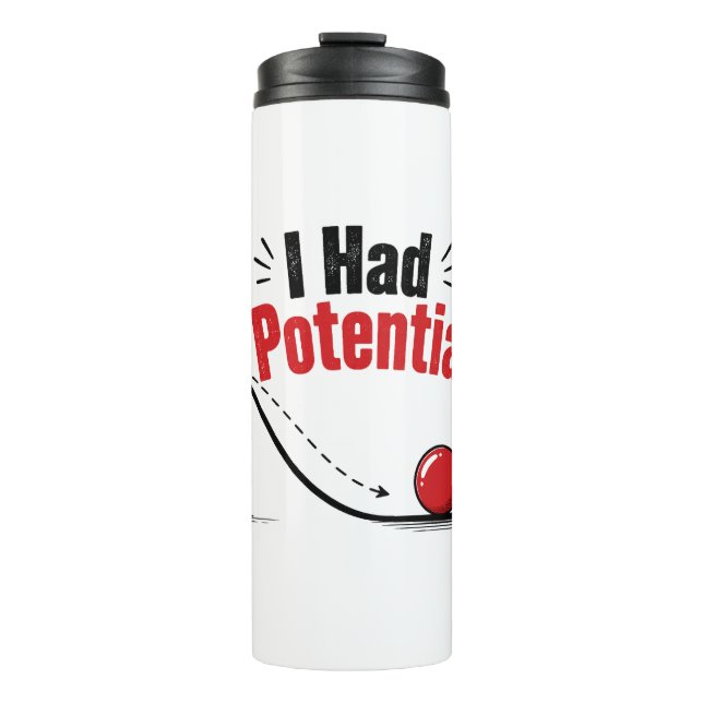 I Had Potential Physics Humour Thermal Tumbler (Front)