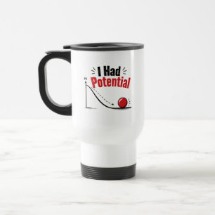 I Had Potential Physics Humour Travel Mug
