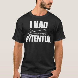 I Had Potential Physics Science Teacher T-Shirt