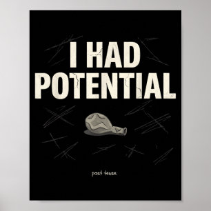 I had potential poster