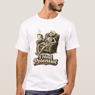 I Had Potential T-Shirt