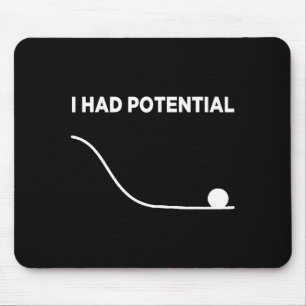 I Had Potential T-shirt.png Mouse Mat
