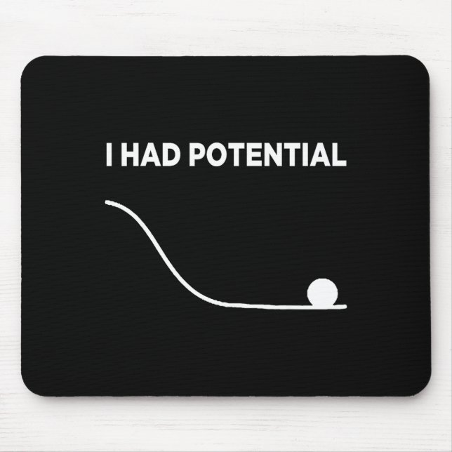 I Had Potential T-shirt.png  Mouse Mat (Front)